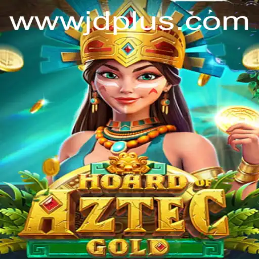 Discovering Hoard of Aztec Gold: The Thrilling New JDPLUS Gaming Experience